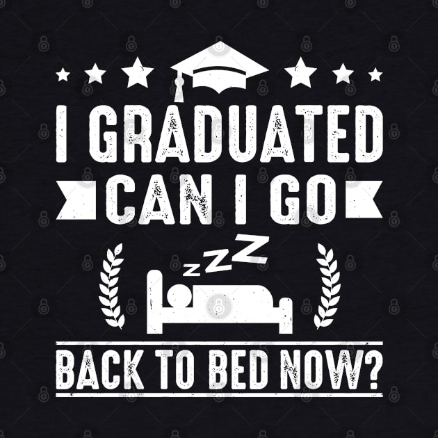 I Graduated Can I Go Back To Bed Now Graduation Present For Her Him Vintage by tasnimtees